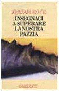insegnaci a superare a nostra pazzia