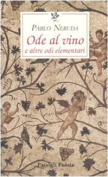 ode al vino e altre odi elementari
