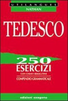 tedesco 250 esercizi con chiavi risolutive