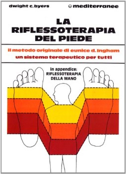 Riflessoterapia del piede. In appendice la Riflessoterapia della mano