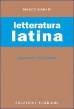 letteratura latina  - con appendice sulla civilta\' latina