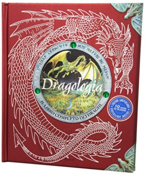 dragologia il libro completo dei draghi