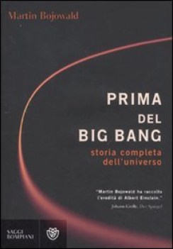 prima del big bang. storia completa dell\'universo