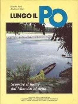 lungo il po scoprire il fiume dal monviso al delta