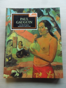 Paul Gauguin. Vita e opere attraverso i suoi scritti. Grande formato a colori