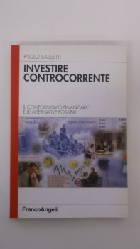 investire controcorrente il conformismo finanziario e le alternative possibili