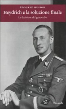 heydrich e la soluzione finale la decisione del genocidio