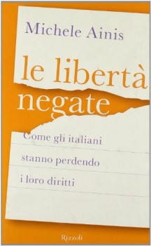 libert negate come gli italiani stanno perdendo i loro diritti