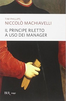 niccolo machiavelli il principe riletto a uso dei manager