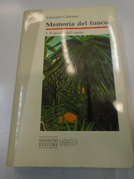 memoria del fuoco 3 IL SECOLO DEL VENTO