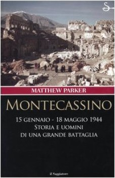 montecassino 15 gennaio18 maggio 1944 storia e uomini di una grande battaglia