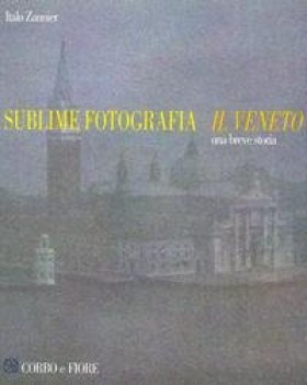 sublime fotografia il veneto una breve storia