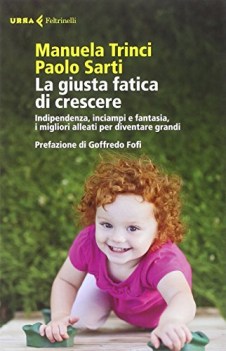 giusta fatica di crescere indipendenza inciampi e fantasia i migliori alleati