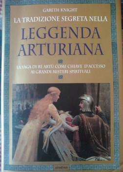 tradizione segreta nella leggenda arturiana la saga di re art come chiave dacces