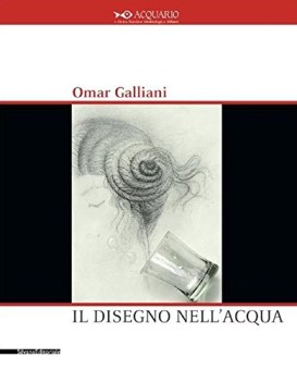 omar galliani il disegno nell\'acqua