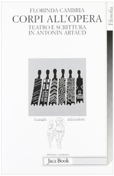 corpi all\'opera. teatro e scrittura in antonin arnaud