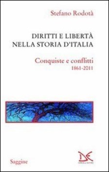 diritti e libert nella storia d\'italia. conquiste e conflitti 1861-2011