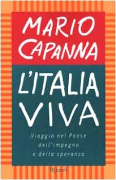 italia viva. viaggio nel paese dell\'impegno e della speranza