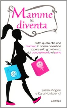 mamme si diventa tutto quello che una mamma in attesa dovrebbe sapere