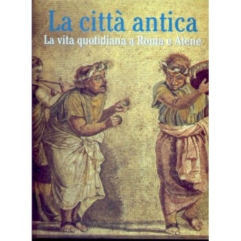 citta antica vita quotidiana roma atene