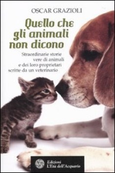 quello che gli animali non dicono straordinarie storie vere di animali e dei lor