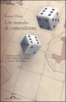 mondo di coincidenze: Curiosit, teorie e false cred