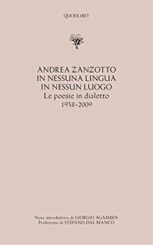 in nessuna lingua in nessun luogo le poesie in dialetto 1938-2009