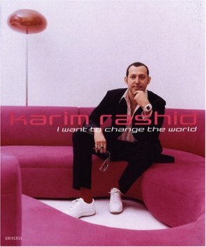 karim rashid i want to change the world