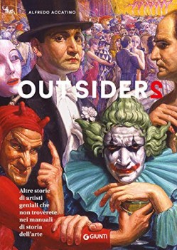 outsiders 2 altre storie di artisti geniali che non troverete nei man