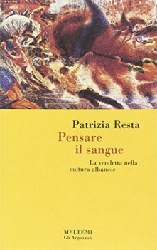 pensare il sangue la vendetta nella cultura albanese