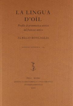 lingua d\'oil pofilo di grammatica storica del francese antico