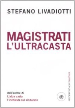 magistrati l\'ultra casta