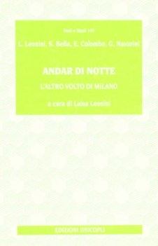 andar di notte. l\'altro volto di milano