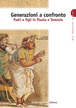 Generazioni a confronto Padri e figli in Plauto e Terenzio