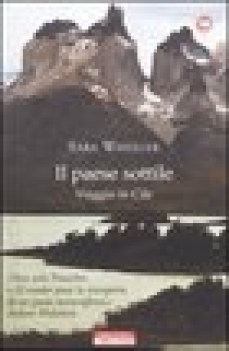 paese sottile viaggio in cile