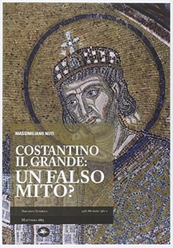 costantino il grande un falso mito