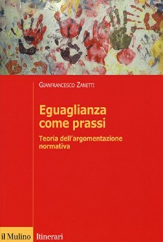 eguaglianza come prassi teoria dellargomentazionr normativa