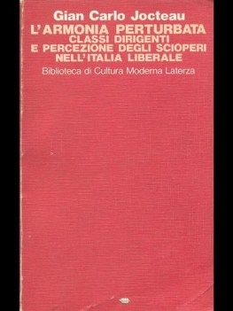 Armonia perturbata. Classi dirigenti e percezione degli scioperi Italia liberale