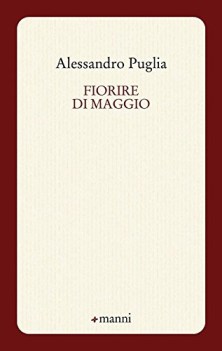 Fiorire di maggio. Cronista delle emozioni. Poesie