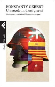 secolo in dieci giorni dieci eventi memorabili del novecento europeo
