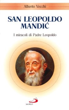 san leopoldo mandic i miracoli di padre leopoldo