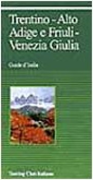 trentino alto adige e friuli venezia giulia guide d\'italia
