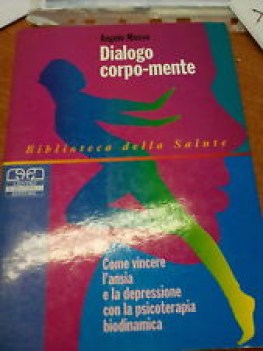 dialogo corpo mente come vincere l\'ansia e la depressione con la psicoterapia