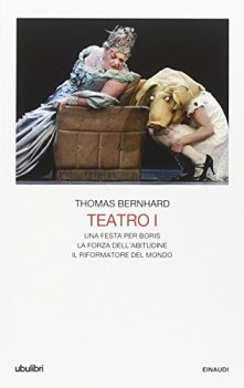 TEATRO. VOL. 1: UNA FESTA PER BORIS-LA FORZA DELL\'ABITUDINE-IL RIFORMATORE DEL M