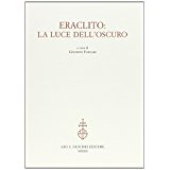eraclito la luce dell\'oscuro