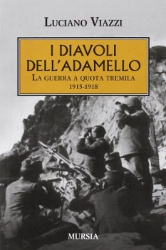 diavoli dell\'adamello. la guerra a quota tremila