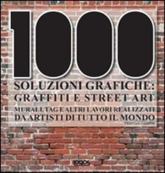 MILLE SOLUZIONI GRAFICHE. GRAFFITI E STREET ART