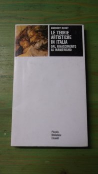 teorie artistiche in italia dal rinascimento al manierismo (fuori catalogo)