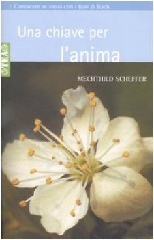 chiave per l\'anima conoscere se stessi con i fiori di bach