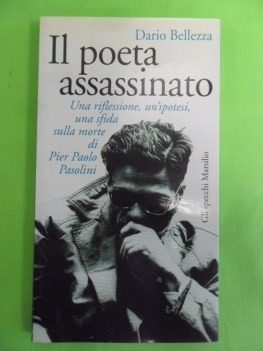 poeta assassinato. riflessione ipotesi sfisa sulla morte di pier paolo pasolini